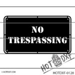 HOTDXF-0128 - NO TRESPASSING SIGN