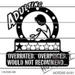 HOTDXF-0191 - ADULTING OVERRATED OVERPRICED WOULD NOT RECOMMEND