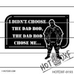 HOTDXF-0193 - I DIDNT CHOOSE THE DAD BOD THE DAD BOD CHOSE ME FUNNY SIGN